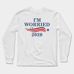 I’m Worried 2020 Long Sleeve T-Shirt